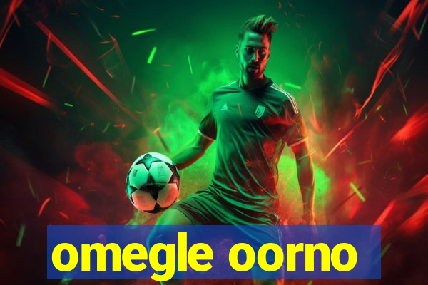 omegle oorno